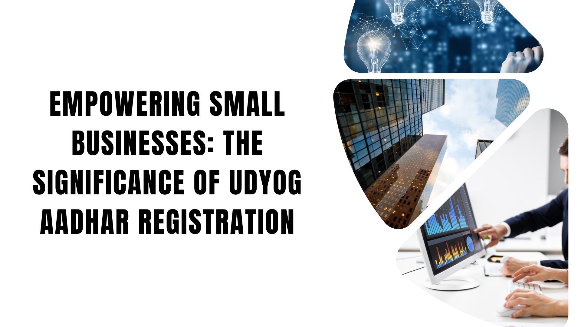 Empowering Small Businesses: The Significance of Udyog Aadhar Registration