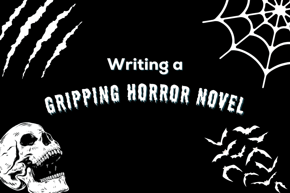 Step-By-Step Guide To Write A Gripping Horror Novel