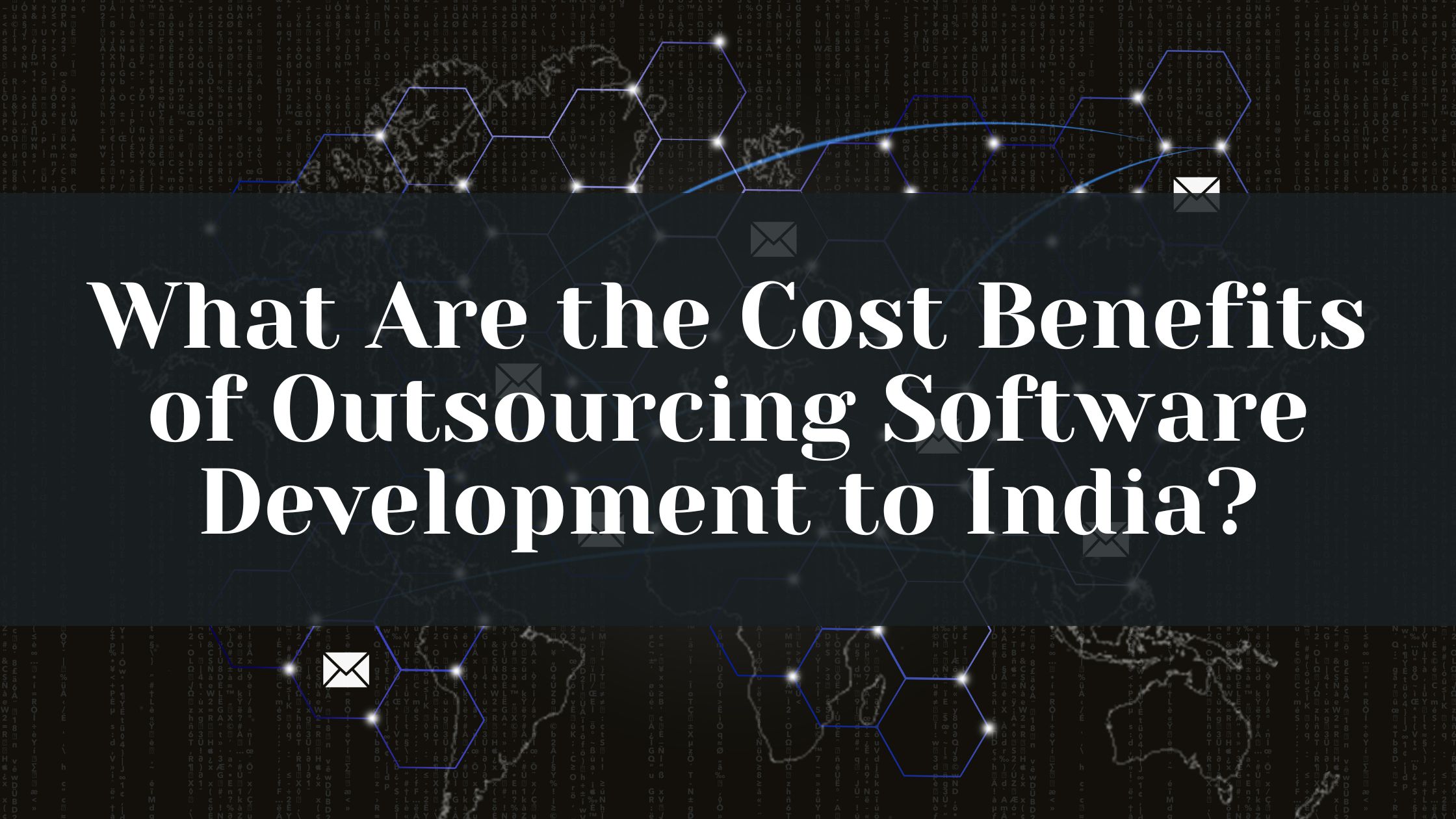 What Are the Cost Benefits of Outsourcing Software Development to India?