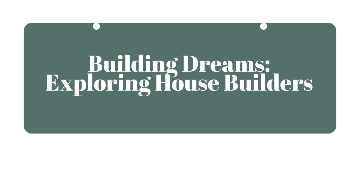 Building Dreams: Exploring House Builders in Melbourne