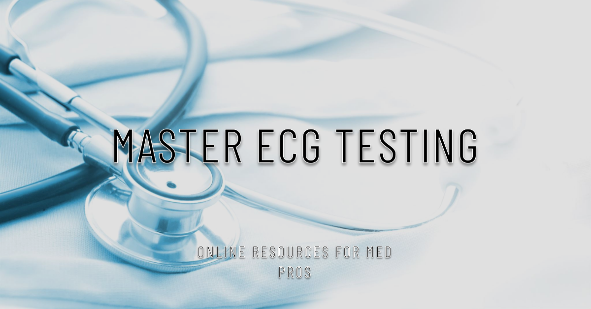 Master ECG Testing: Online Resources for Med Pros