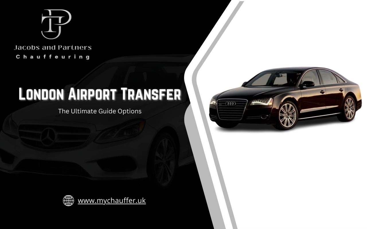 The Ultimate Guide to London Airport Transfer Options