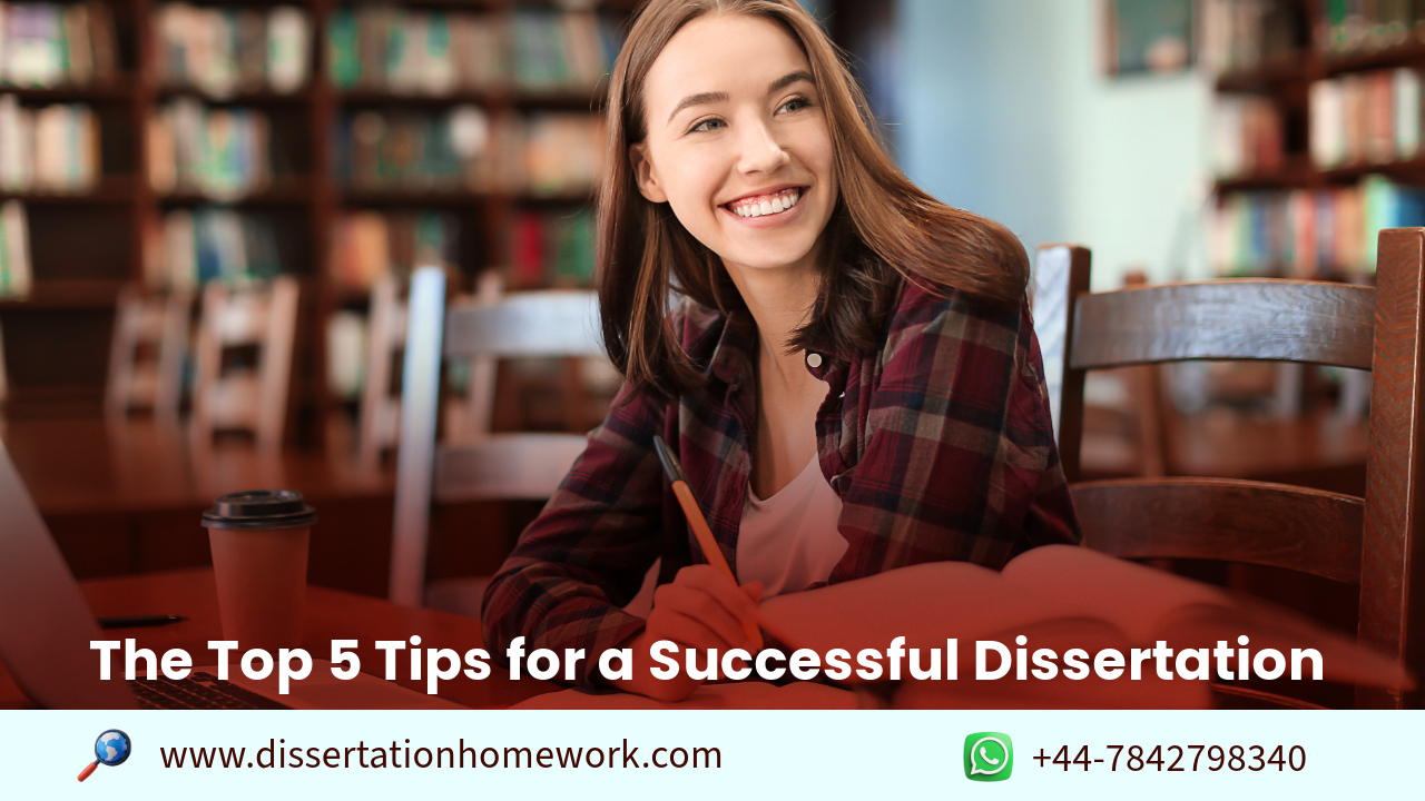 The Top 5 Tips for a Successful Dissertation