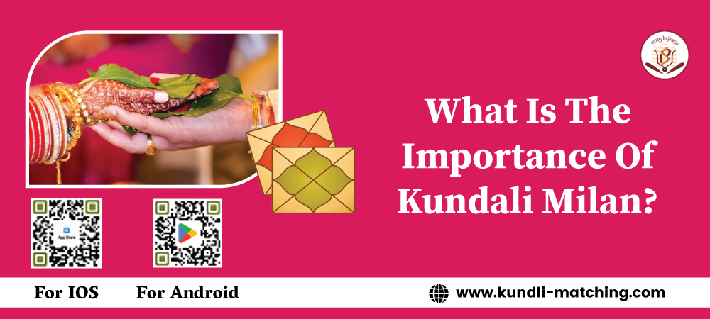 What Is The Importance Of Kundali Milan